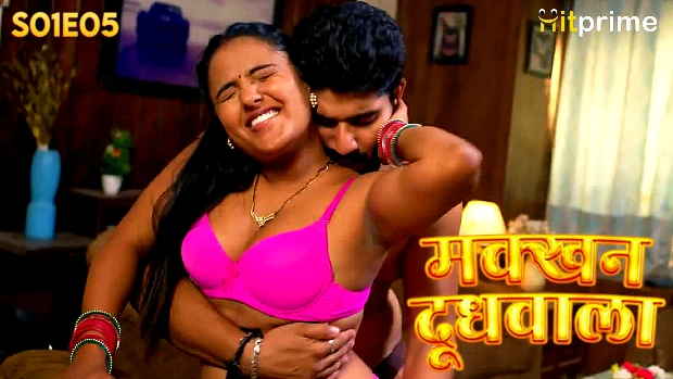 Makkhan Doodhwala – E05 – 2024 – Hindi Hot Web Series – HitPrime