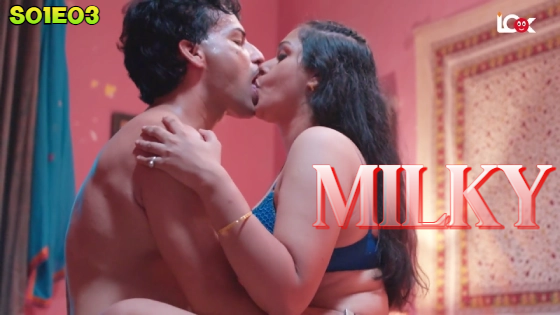 Milky – E03 – 2024 – Hindi Hot Web Series – LookEntertainment