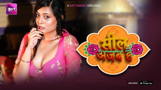 Seal Ajab Hai – E01 – 2024 – Hindi Hot Web Series – Battameez