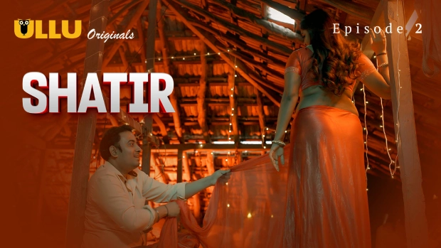 Shatir Part 1 – E02 – 2025 – Hindi Hot Web Series – Ullu
