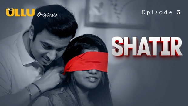 Shatir Part 1 – E03 – 2025 – Hindi Hot Web Series – Ullu