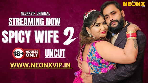 Spicy Wife – P02 – 2025 – Hindi Uncut Hot Short Film – Neonx