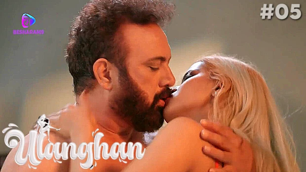 Ulanghan – E05 – 2024 – Hindi Hot Web Series – Besharams